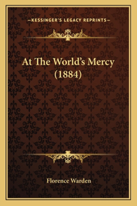 At The World's Mercy (1884)