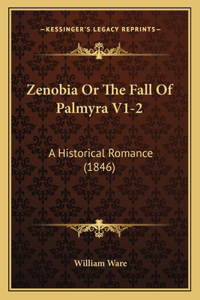 Zenobia Or The Fall Of Palmyra V1-2
