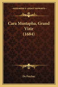 Cara Mustapha, Grand Vizir (1684)