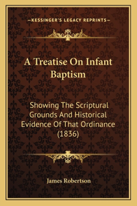 A Treatise On Infant Baptism