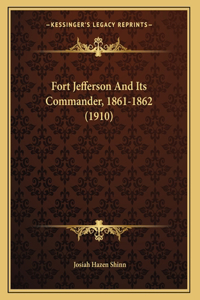 Fort Jefferson And Its Commander, 1861-1862 (1910)