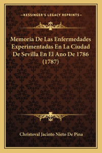 Memoria De Las Enfermedades Experimentadas En La Ciudad De Sevilla En El Ano De 1786 (1787)