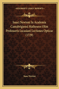 Isaaci Newtoni In Academia Cantabrigiensi Matheseos Olim Professoris Lucasiani Lectiones Opticae (1729)