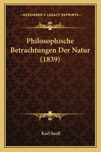 Philosophische Betrachtungen Der Natur (1839)