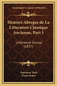 Histoire Abregee de La Litterature Classique Ancienne, Part 1