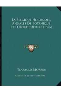La Belgique Horticole, Annales De Botanique Et D'Horticulture (1875)
