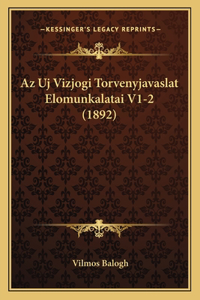 Az Uj Vizjogi Torvenyjavaslat Elomunkalatai V1-2 (1892)
