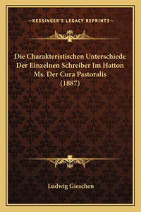 Die Charakteristischen Unterschiede Der Einzelnen Schreiber Im Hatton Ms. Der Cura Pastoralis (1887)