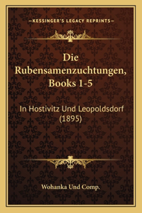 Rubensamenzuchtungen, Books 1-5