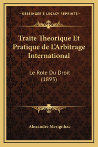 Traite Theorique Et Pratique de L'Arbitrage International