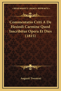 Commentatio Criti A De Hesiodi Carmine Quod Inscribitur Opera Et Dies (1815)