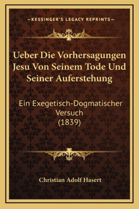 Ueber Die Vorhersagungen Jesu Von Seinem Tode Und Seiner Auferstehung