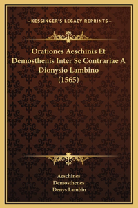 Orationes Aeschinis Et Demosthenis Inter Se Contrariae A Dionysio Lambino (1565)