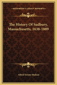 The History Of Sudbury, Massachusetts, 1638-1889