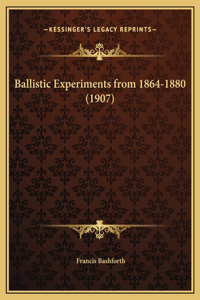 Ballistic Experiments from 1864-1880 (1907)