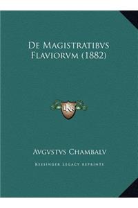 De Magistratibvs Flaviorvm (1882)