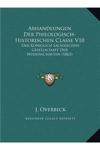 Abhandlungen Der Philologisch-Historischen Classe V10