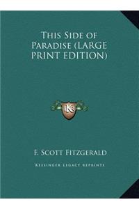 This Side of Paradise (LARGE PRINT EDITION)