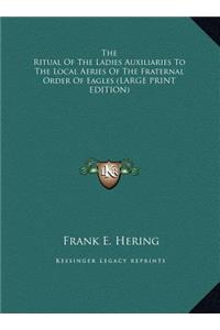 The Ritual of the Ladies Auxiliaries to the Local Aeries of the Fraternal Order of Eagles