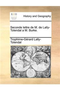 Seconde Lettre de M. de Lally-Tolendal A M. Burke.