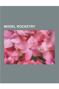 Model Rocketry: Amateur Rocketry, Amateur Rocket Motor Classification, Ammonium Perchlorate Composite Propellant, Bates, Black Powder