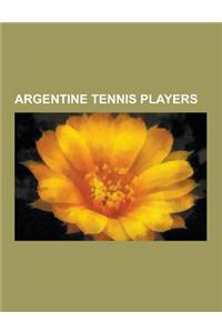 Argentine Tennis Players: Juan Martin del Potro, Juan Monaco, Gisela Dulko Career Statistics, David Nalbandian, Gaston Gaudio, Guillermo Canas,