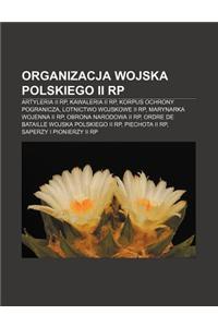 Organizacja Wojska Polskiego II Rp: Artyleria II Rp, Kawaleria II Rp, Korpus Ochrony Pogranicza, Lotnictwo Wojskowe II Rp