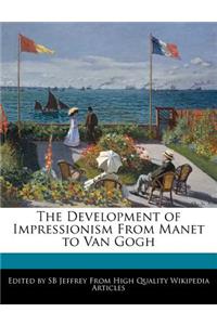 The Development of Impressionism from Manet to Van Gogh