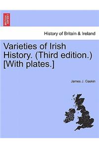 Varieties of Irish History. (Third Edition.) [With Plates.]