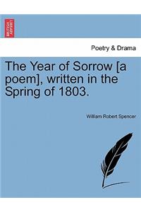 The Year of Sorrow [a Poem], Written in the Spring of 1803.