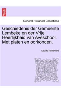 Geschiedenis Der Gemeente Lembeke En Der Vrije Heerlijkheid Van Aveschool. Met Platen En Oorkonden.