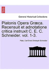 Platonis Opera Graeca. Recensuit Et Adnotatione Critica Instruxit C. E. C. Schneider. Volumen Secundum.