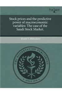 Stock Prices and the Predictive Power of Macroeconomic Variables: The Case of the Saudi Stock Market