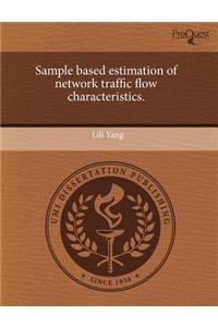 Sample Based Estimation of Network Traffic Flow Characteristics