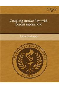 Coupling Surface Flow with Porous Media Flow