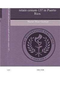 Assessing the Ability of Soils and Sediment to Adsorb and Retain Cesium-137 in Puerto Rico