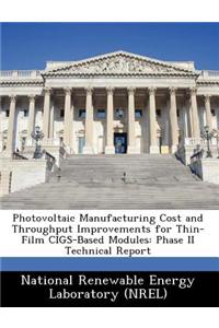 Photovoltaic Manufacturing Cost and Throughput Improvements for Thin-Film Cigs-Based Modules