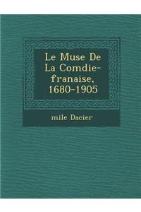 Le Mus E de La Com Die-Fran Aise, 1680-1905
