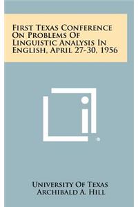First Texas Conference on Problems of Linguistic Analysis in English, April 27-30, 1956