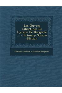 Les Uvres Libertines de Cyrano de Bergerac ...