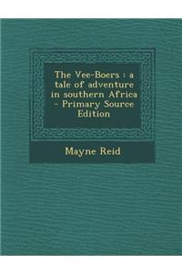 The Vee-Boers: A Tale of Adventure in Southern Africa