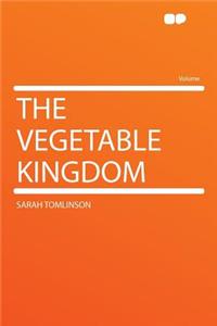 The Vegetable Kingdom