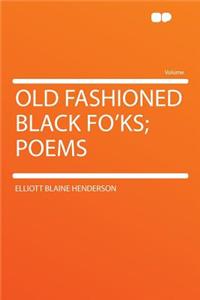 Old Fashioned Black Fo'ks; Poems