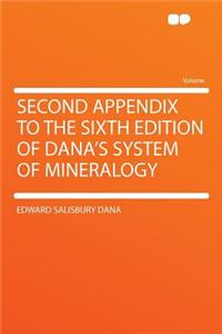 Second Appendix to the Sixth Edition of Dana's System of Mineralogy