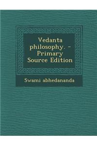 Vedanta Philosophy. - Primary Source Edition