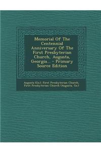 Memorial of the Centennial Anniversary of the First Presbyterian Church, Augusta, Georgia...