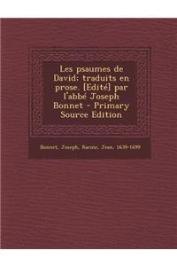 Les psaumes de David; traduits en prose. [Edité] par l'abbé Joseph Bonnet