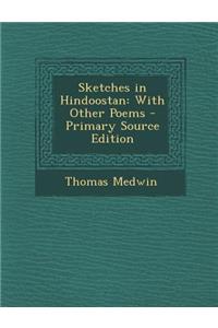 Sketches in Hindoostan: With Other Poems - Primary Source Edition