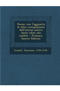Poesie; Con L'Aggiunta Di Altre Composizioni Dell'istesso Autore Tanto Edite Che Inedite - Primary Source Edition