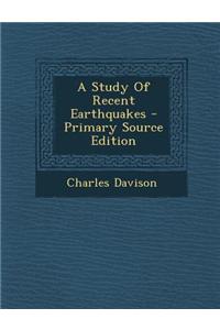 A Study of Recent Earthquakes